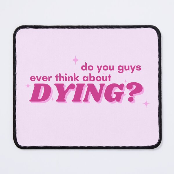Item preview, do you guys ever think about dying? designed and sold by bella  ellen.