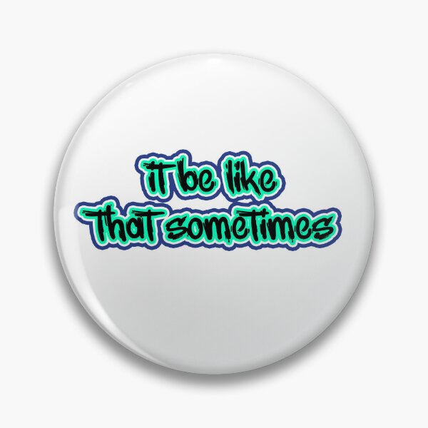 Item preview, It be like that sometimes designed and sold by Nice En.