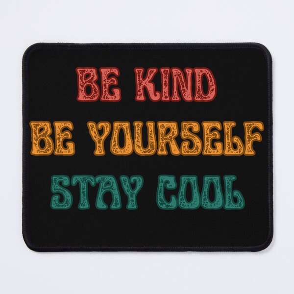 Item preview, BE KIND BE YOURSELF STAY COOL designed and sold by Theia-Creations.