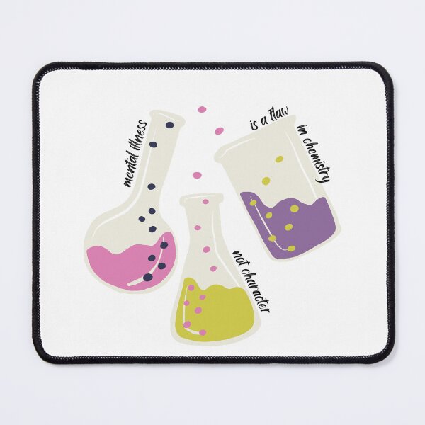 Item preview, Mental Illness is a Flaw In Chemistry Not Character designed and sold by juliaplusgents.