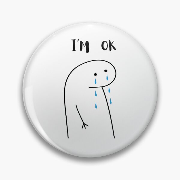Item preview, I´M OK Flork Meme Sad Reaction   designed and sold by ShopKate.