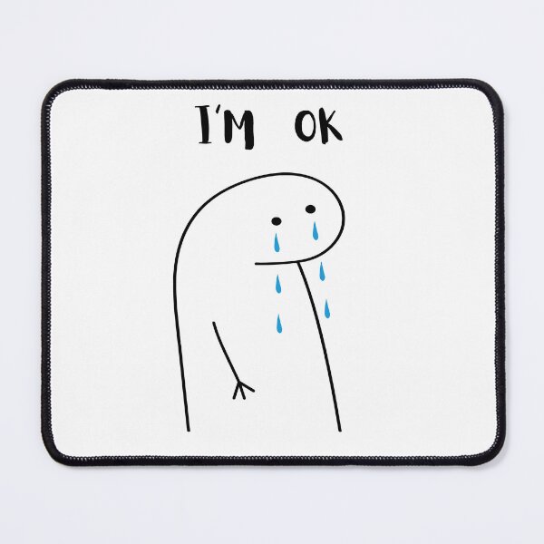 Item preview, I´M OK Flork Meme Sad Reaction   designed and sold by ShopKate.