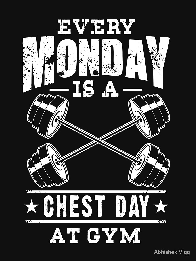 "Every Monday Is A Chest Day At Gym" T-shirt by abhi007vigg | Redbubble