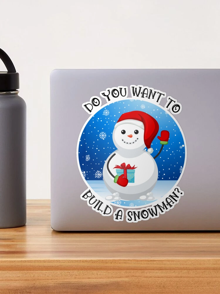 Snowman Christmas - Do You Want To Build a Snowman? Sticker for