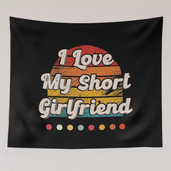 Item preview,  I Love My Short Girlfriend designed and sold by Isabella ✔️ ✔️.