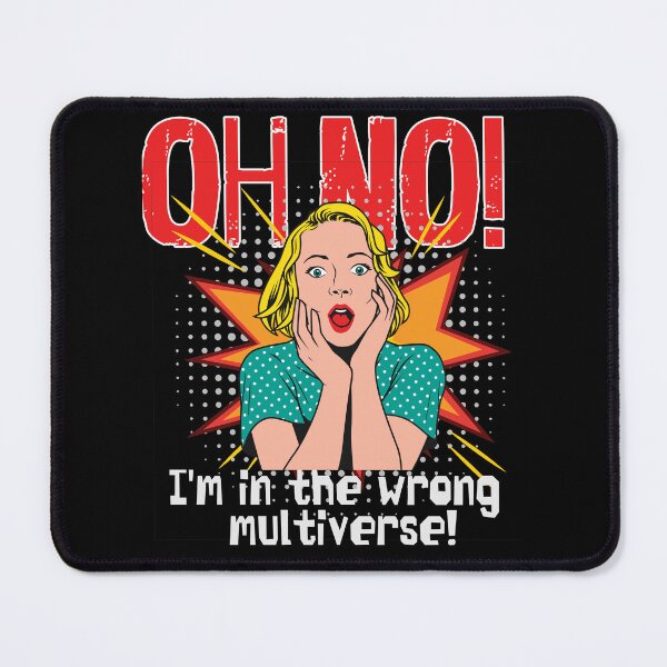 Item preview, OH NO! I'm in the wrong multiverse! designed and sold by jimbairn.