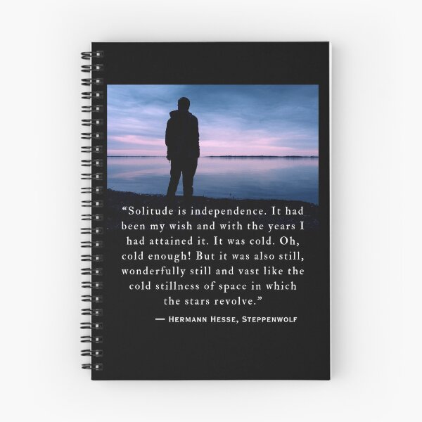 Item preview, Hermann Hesse quote: Solitude is independence. It had been my wish and with the years I had attained it. designed and sold by artbleed.