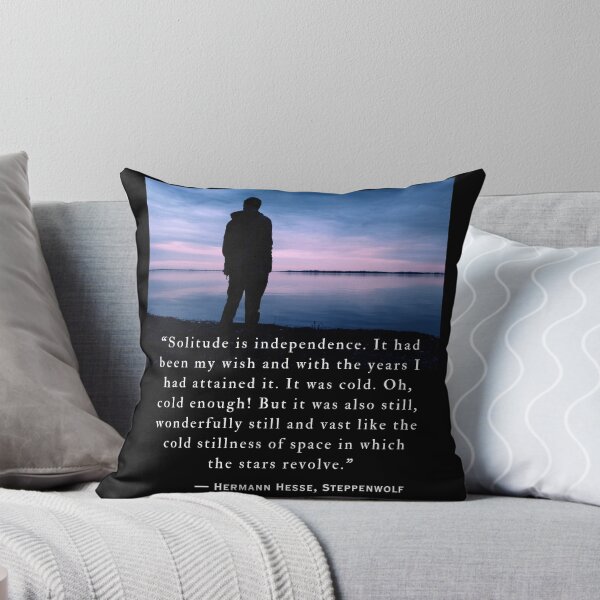 Item preview, Hermann Hesse quote: Solitude is independence. It had been my wish and with the years I had attained it. designed and sold by artbleed.