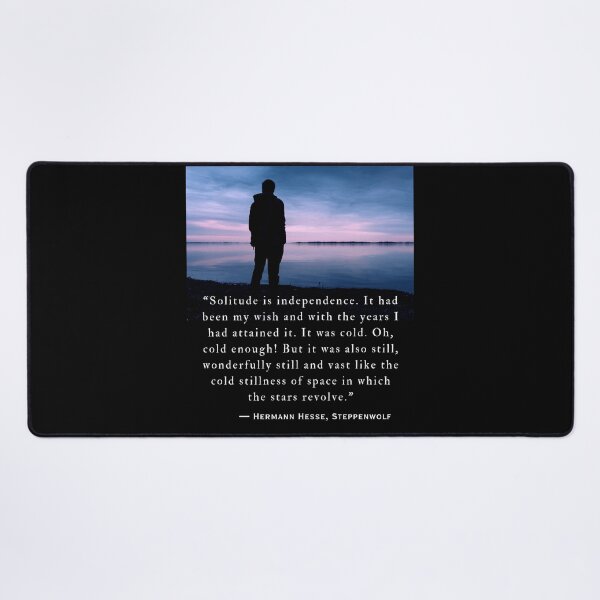 Item preview, Hermann Hesse quote: Solitude is independence. It had been my wish and with the years I had attained it. designed and sold by artbleed.