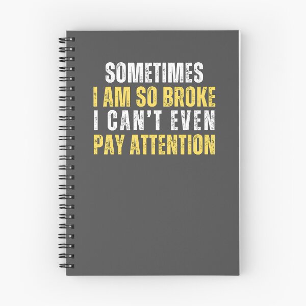 Item preview, Sometimes I am so broke I cant even pay attention designed and sold by Gilby-Designs.