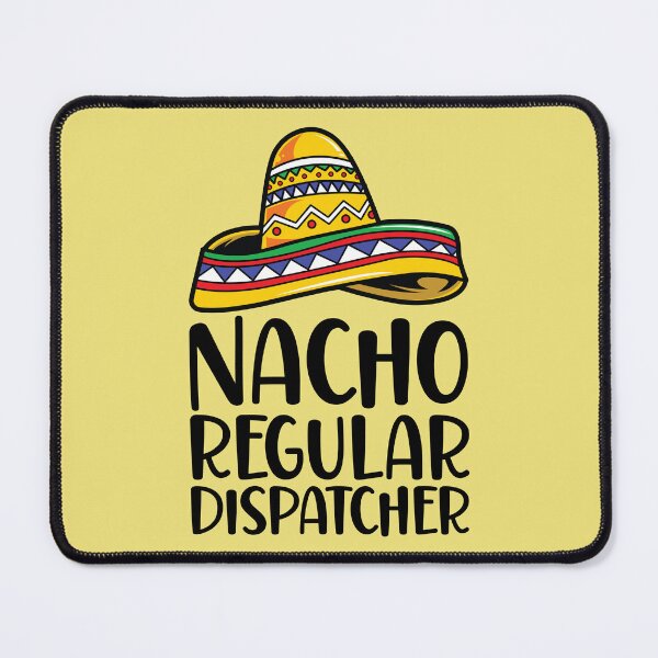 Item preview, Nacho Regular Dispatcher designed and sold by kamrankhan.