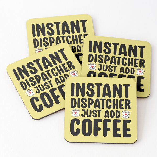 Item preview, Instant Dispatcher Just Add Coffee Funny designed and sold by kamrankhan.