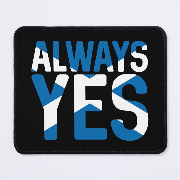 Item preview, ALWAYS YES, Scottish Independence Saltire Flag Text Slogan designed and sold by MacPean.