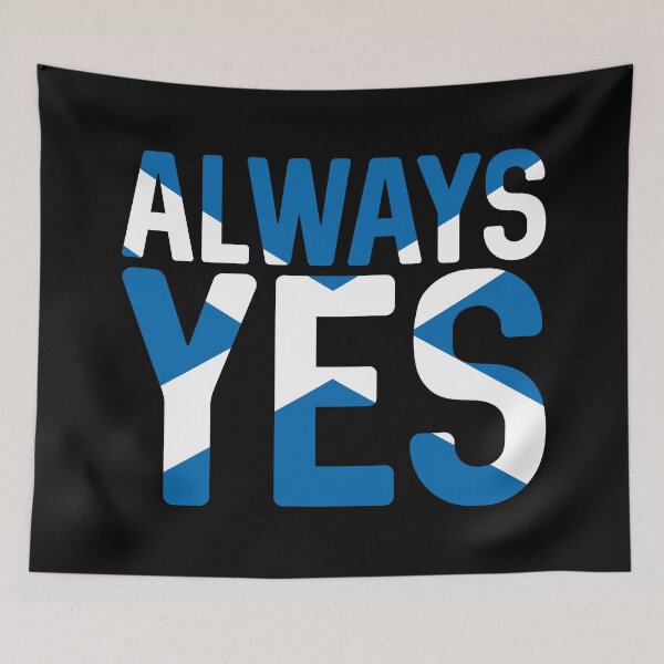 Item preview, ALWAYS YES, Scottish Independence Saltire Flag Text Slogan designed and sold by MacPean.
