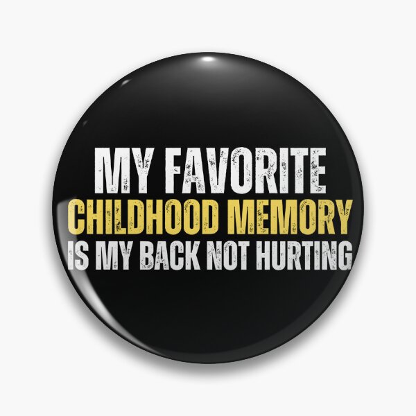 Item preview, My favorite childhood memory is my back not hurting designed and sold by Gilby-Designs.