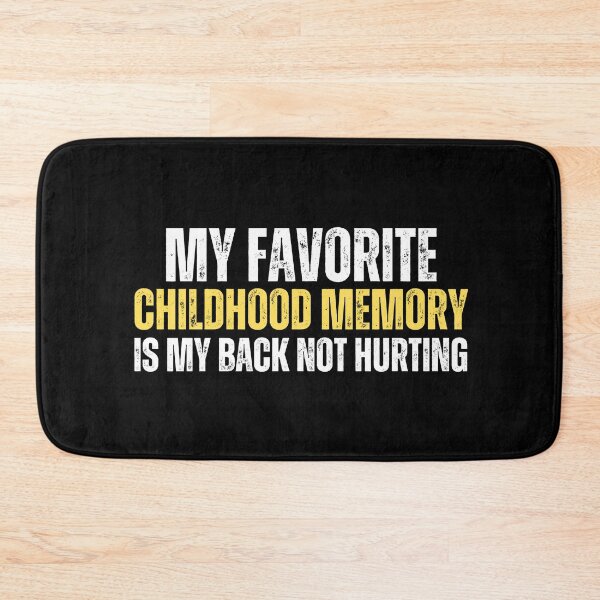 Item preview, My favorite childhood memory is my back not hurting designed and sold by Gilby-Designs.