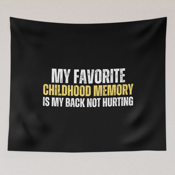 Item preview, My favorite childhood memory is my back not hurting designed and sold by Gilby-Designs.