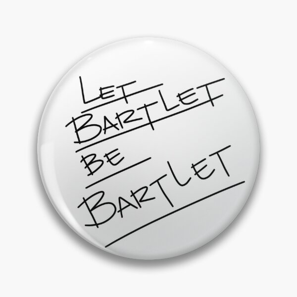 Item preview, Let Bartlet be Bartlet designed and sold by spottedhound.