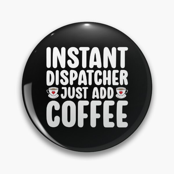 Item preview, Instant Dispatcher Just Add Coffee Funny designed and sold by kamrankhan.