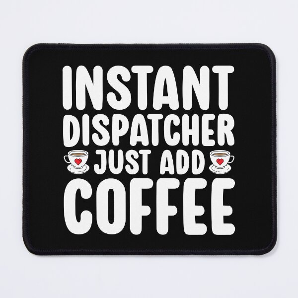 Item preview, Instant Dispatcher Just Add Coffee Funny designed and sold by kamrankhan.