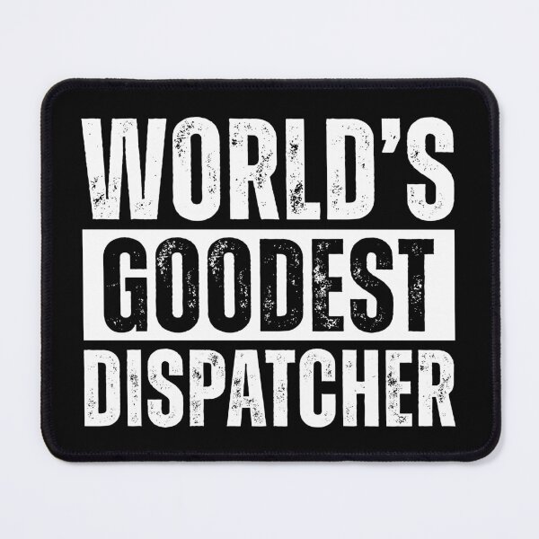 Item preview, Worlds Goodest Dispatcher designed and sold by kamrankhan.