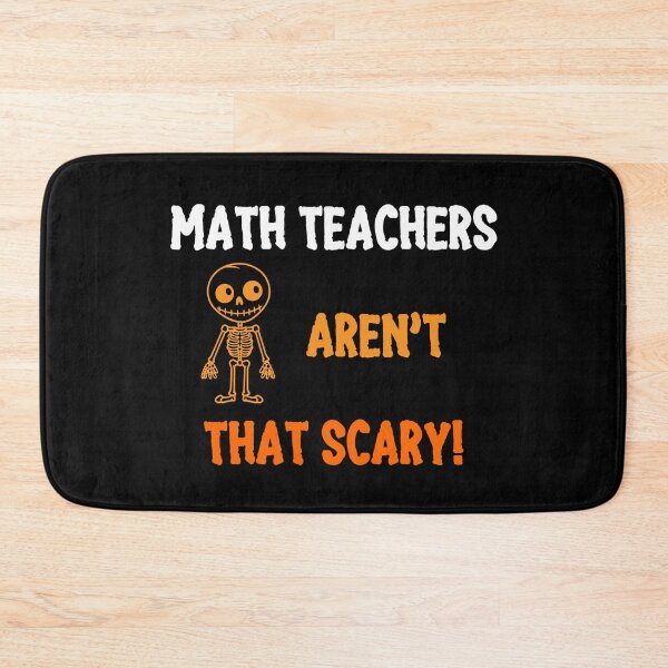 Item preview, Teacher Halloween Funny Quote, Math Teacher Aren't That Scary  designed and sold by mariguita5.