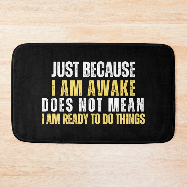 Item preview, Just because I am awake does not mean I am ready to do things designed and sold by Gilby-Designs.