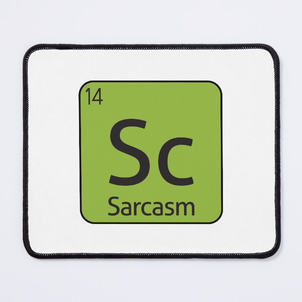 Item preview, Sarcasm Element Sarcastic Sarcasm -  designed and sold by PurpleLoveStore.