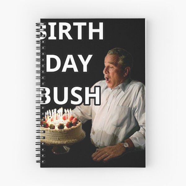Item preview, Birthday Bush  George W. Bush designed and sold by kree-cutter.