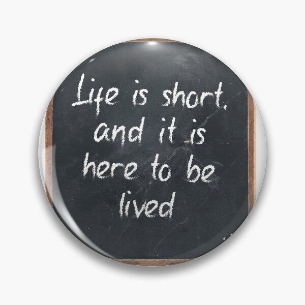Item preview, Life is short, and it is here to be lived designed and sold by SimonSays831.