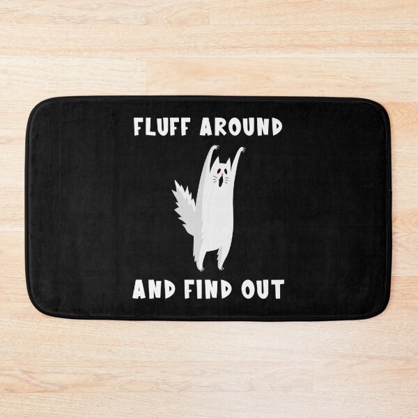 Item preview, Fluff Around And Find Out Cat designed and sold by PiggyBoxer.