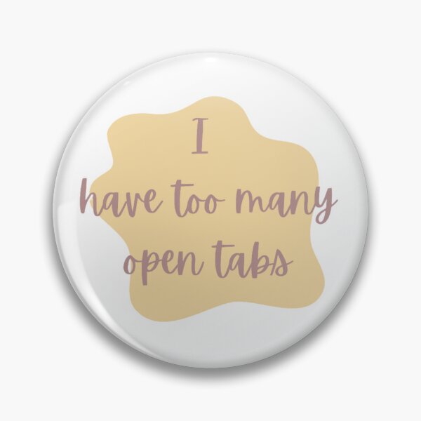 Item preview, i have too many open tabs designed and sold by audhdmuslimah.