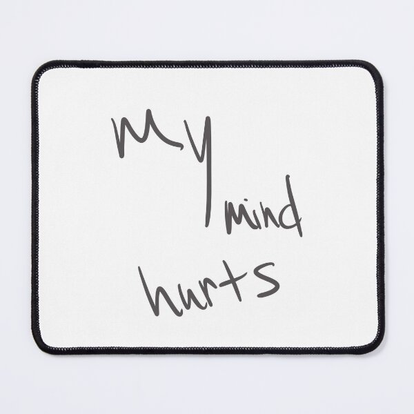 Item preview, My Mind Hurts designed and sold by abeink.