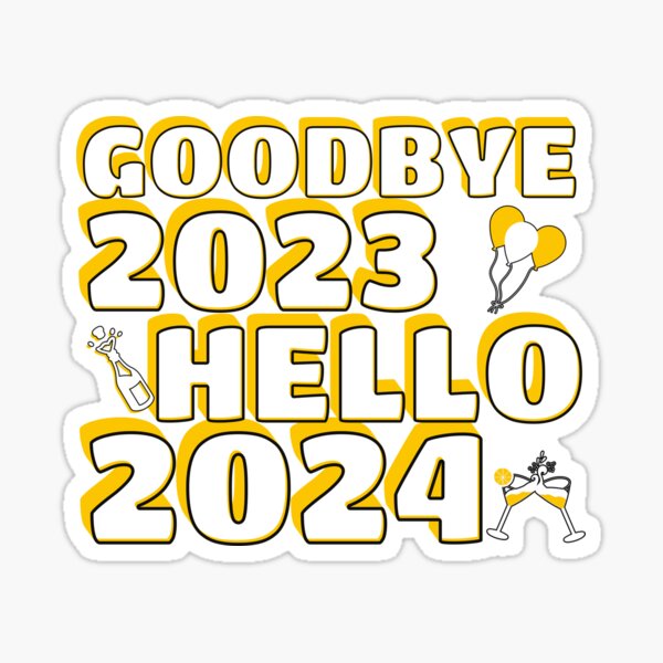 Goodbye 2023 Hello 2024 Sticker For Sale By Affyboss6 Redbubble   St,small,507x507 Pad,600x600,f8f8f8 