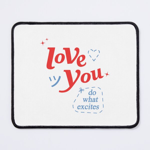 Item preview, do what excites merch Love You designed and sold by mechova-jehla.