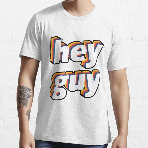 hey guy shirt