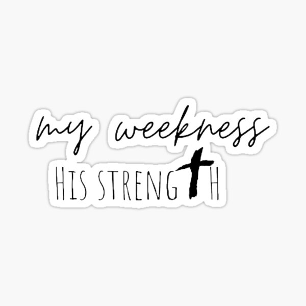 Item preview, My weakness His strength with cross black and white  designed and sold by Crazy-art-land.