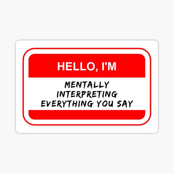 Item preview, Hello I'm Mentally Interpreting everything you say designed and sold by Neeshki.