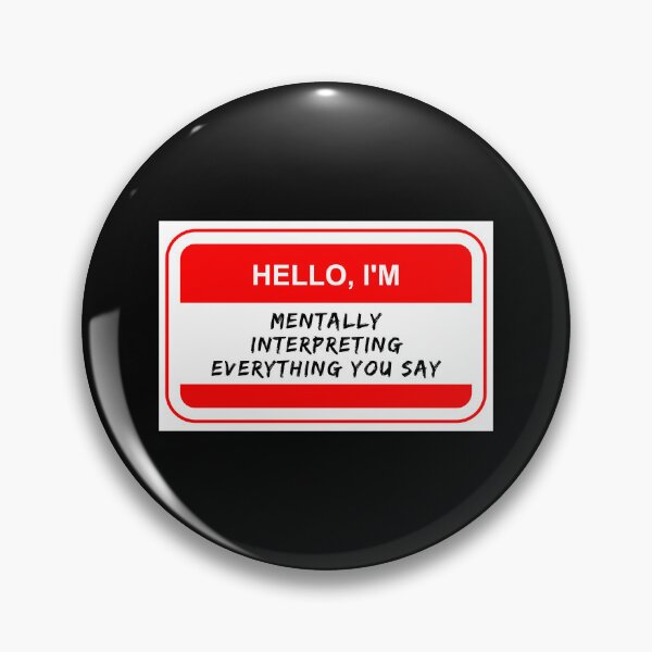 Item preview, Hello I'm Mentally Interpreting everything you say designed and sold by Neeshki.