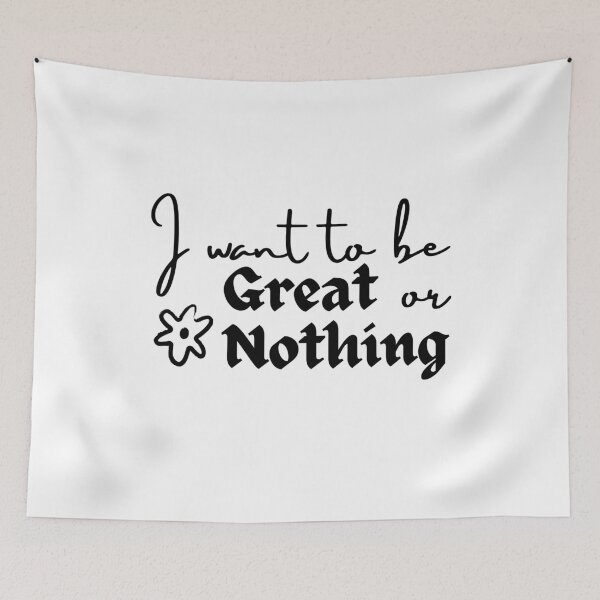 Item preview, I Want to Be Great or Nothing Inspirational Quote designed and sold by ElLocoMus.