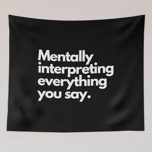Item preview, Mentally Interpreting everything you say designed and sold by Neeshki.