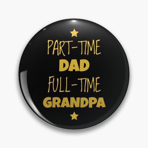 Item preview, Part-time Dad, Full-time Grandpa. Gift humour daddy designed and sold by jimagine.