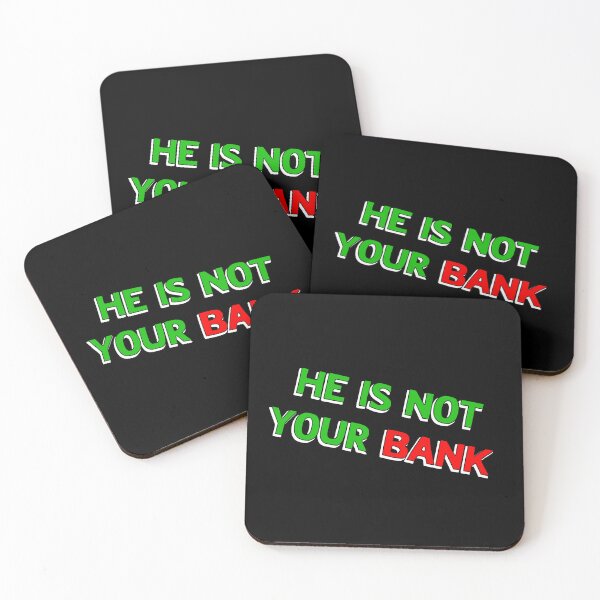 Item preview, He Is Not Your Bank designed and sold by LudwikeArts.