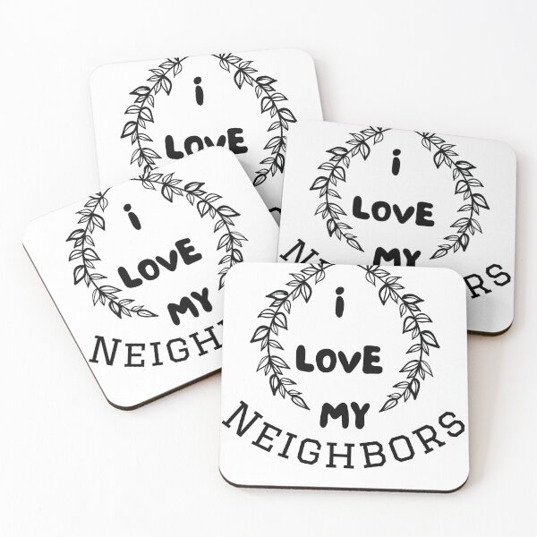 Item preview, I LOVE MY NEIGHBORS designed and sold by Odudave3.