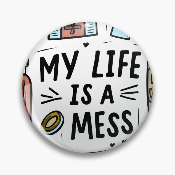 Item preview, My Life Is A Mess designed and sold by mac-ondo.