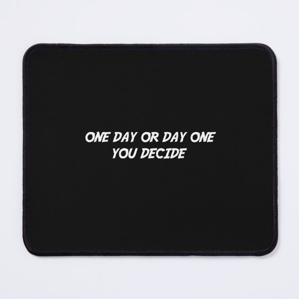 Item preview, ONE DAY OR DAY ONE YOU DECIDE designed and sold by thewolf988.