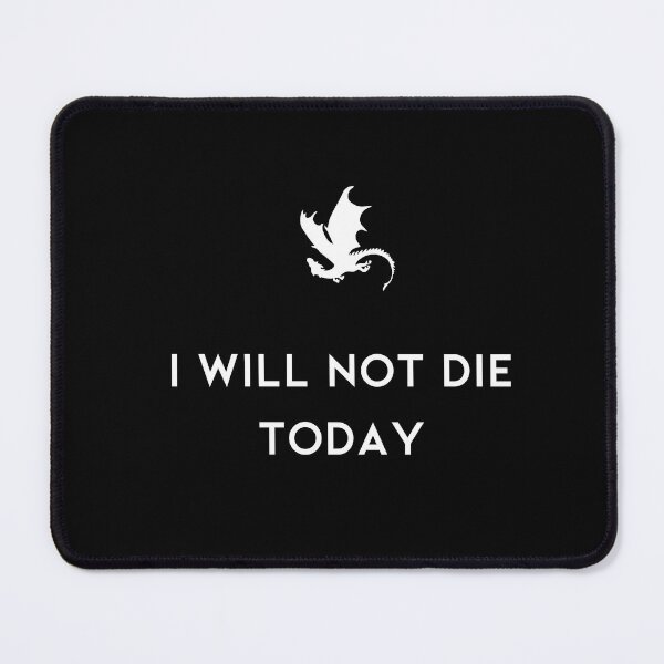 Item preview, I will not die today Fourth Wing the empyrean designed and sold by Penny Stanley (ICONIC FOX GRAPHICS).
