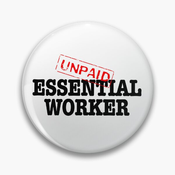 Item preview, Unpaid Essential Worker- black text designed and sold by AdventuresOy.