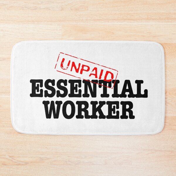 Item preview, Unpaid Essential Worker- black text designed and sold by AdventuresOy.
