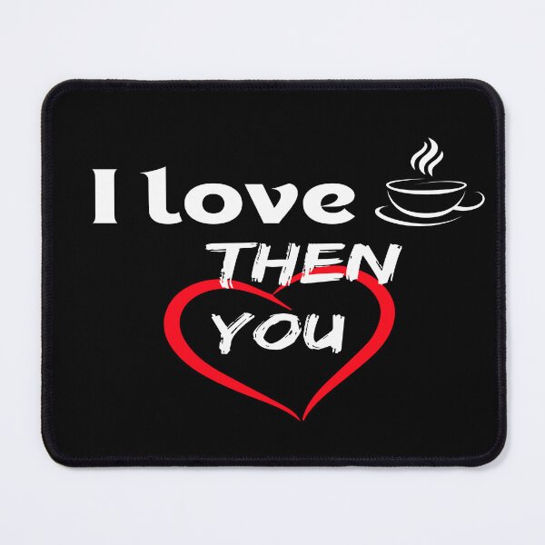 Item preview, love coffee then love you designed and sold by TABO-Designs.
